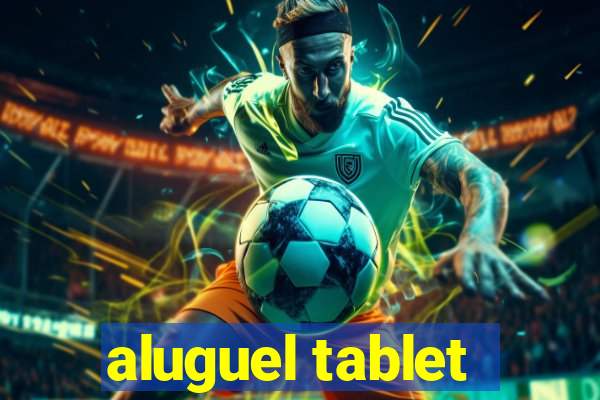 aluguel tablet